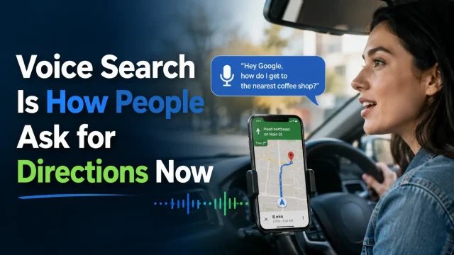 Voice Search Is How People Ask for Directions Now